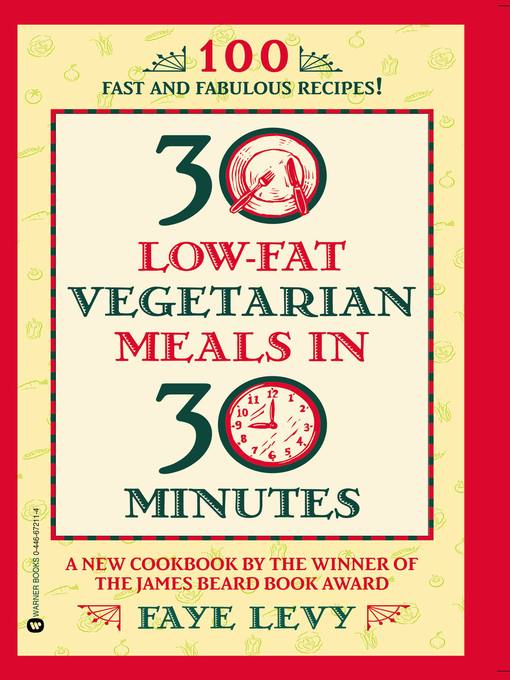 Title details for 30 Low-Fat Vegetarian Meals in 30 Minutes by Faye Levy - Available